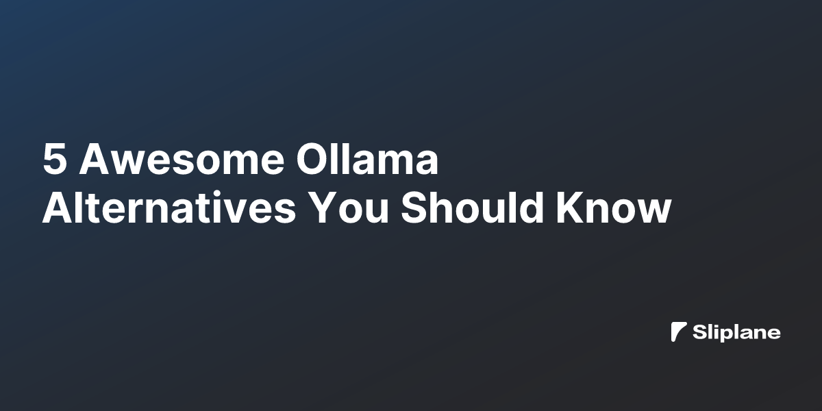 5 Awesome Ollama Alternatives You Should Know